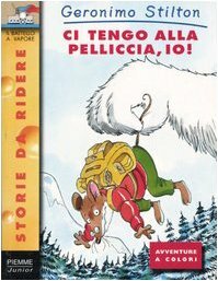 Ci tengo alla pelliccia, io! by Geronimo Stilton