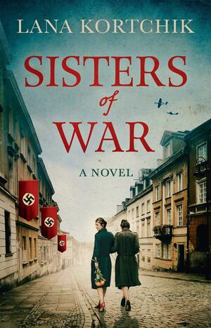 Sisters of War by Lana Kortchik