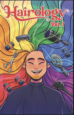 Hairology by Akira B., Rob Walker, Kiara Halls, Tilly Bridges, Sterling Gates, Bria Strothers, Nicholas Poonamallee, Cara Giddens, Susan Bridges, Todd Black, Brant Fowler, E.E. Eugene, Kyle Drouin