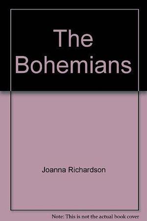 The Bohemians: La Vie de Bohème in Paris, 1830-1914 by Joanna Richardson