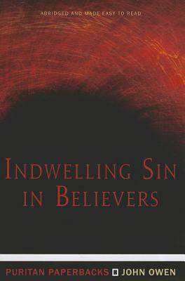 Indwelling Sin in Believers by John Owen