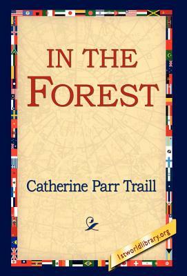 In the Forest by Catherine Parr Traill