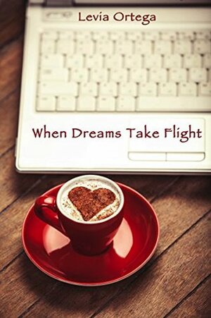When Dreams Take Flight by Susanne M. Swolinski, Levia Ortega