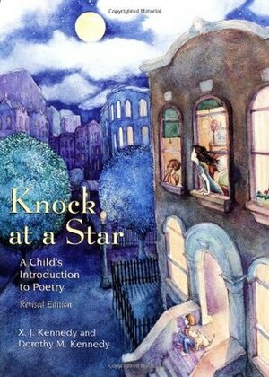 Knock at a Star: A Child's Introduction to Poetry by X.J. Kennedy, Dorothy M. Kennedy, Karen Lee Baker