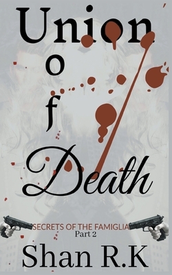 Union of Death by Shan R. K.