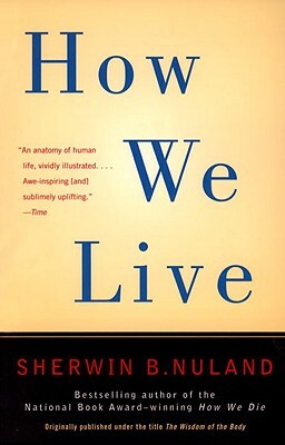 How We Live by Sherwin B. Nuland