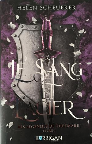 Le sang et l'acier by Helen Scheuerer