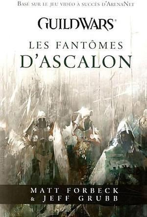 Guildwars : Les fantômes d'Ascalon by Matt Forbeck, Jeff Grubb, Philippe Beaubrun