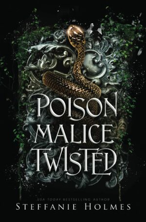 Poison Malice Twisted: A dark fae romance by Steffanie Holmes