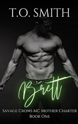 Brett: Savage Crows MC Mother Charter Book 1 by T.O. Smith