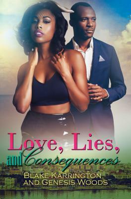 Love, Lies, and Consequences by Genesis Woods, Blake Karrington