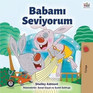 I Love My Dad (Turkish Edition) by Kidkiddos Books, Shelley Admont