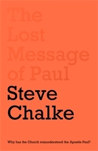 The Lost Message of Paul by Steve Chalke