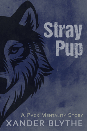 Stray Pup (Pack Mentality #1) by Xander Blythe