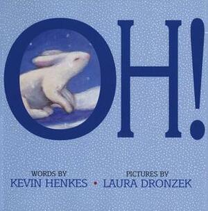 Oh! by Laura Dronzek, Kevin Henkes