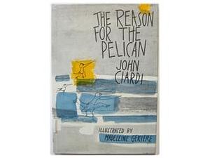 The Reason for the Pelican by John Ciardi, Madeleine Gekiere