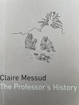 The Professor's History by Claire Messud