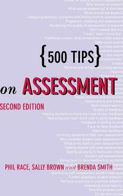 500 Tips on Assessment by Brenda Smith, Phil Race, Sally Brown