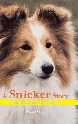 A Snicker Story: The Struggle to Survive by Maria Gray