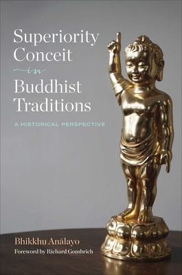 Superiority Conceit in Buddhist Traditions: A Historical Perspective by Bhikkhu Analayo