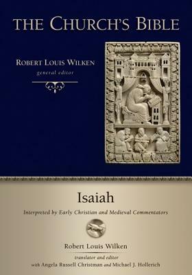 The Church's Bible: Isaiah: Interpreted by Early Christian and Medieval Commentators by Robert L. Wilken