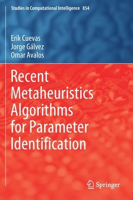 Recent Metaheuristics Algorithms for Parameter Identification by Erik Cuevas, Omar Avalos, Jorge Gálvez