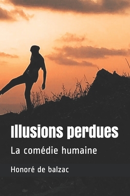 Illusions perdues: La comédie humaine by Honoré de Balzac