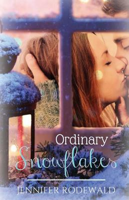 Ordinary Snowflakes: A Rock Creek Christmas Novella by Jennifer Rodewald