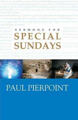 Sermons for Special Sundays by Paul Pierpoint, D. Curtis Hale