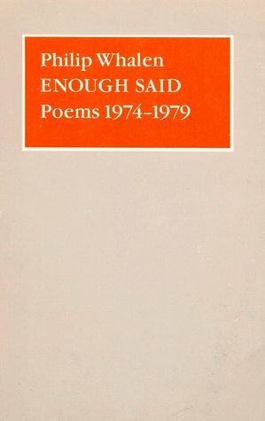 Enough Said: Poems 1974-1979 by Philip Whalen