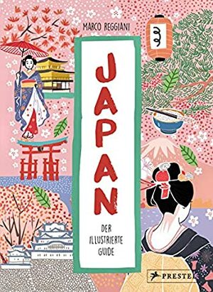 Japan. Der illustrierte Guide by Marco Reggiani