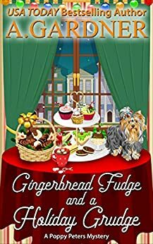 Gingerbread Fudge and a Holiday Grudge by A. Gardner