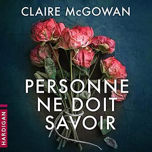 Personne ne doit savoir by Claire McGowan