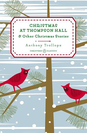 Christmas at Thompson Hall: And Other Christmas Stories by Anthony Trollope