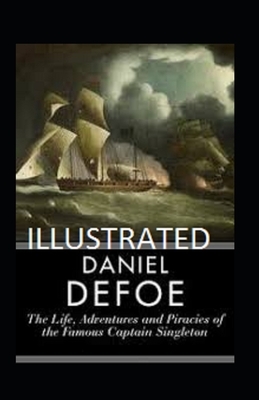 The Life, Adventures & Piracies of the Famous Captain Singleton Illustrated by Daniel Defoe