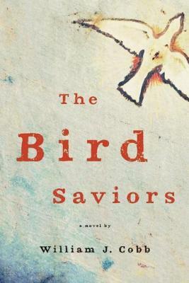 The Bird Saviors by William J. Cobb