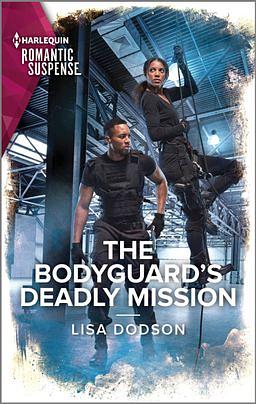The Bodyguard's Deadly Mission by Lisa Watson Dodson