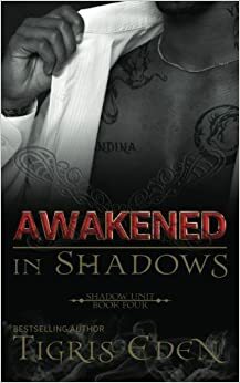 Awakened in Shadows by Tigris Eden