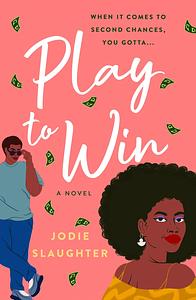 Play to Win by Jodie Slaughter