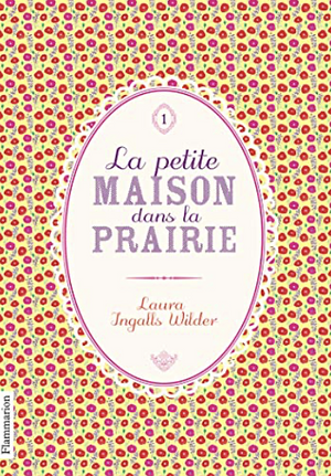 La Petite Maison Dans La Prairie by Laura Ingalls Wilder