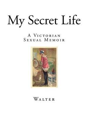 My Secret Life by Walter, Anonymous Author