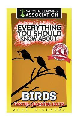 Everything You Should Know About: Birds by Anne Richards