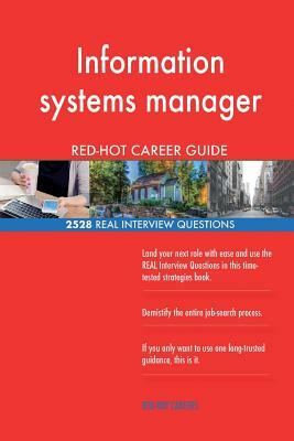 Information systems manager RED-HOT Career Guide; 2528 REAL Interview Questions by Red-Hot Careers