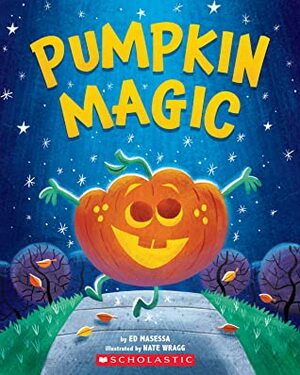 Pumpkin Magic by Ed Masessa, Nate Wragg