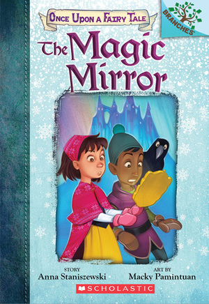 The Magic Mirror: A Branches Book by Anna Staniszewski, Macky Pamintuan