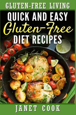 Quick and Easy Gluten-Free Diet Recipes by Janet Cook