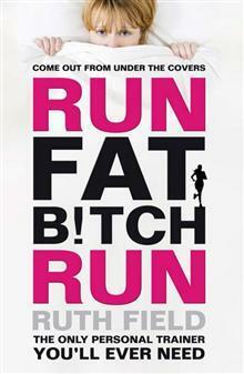 Run Fat Bitch Run by Ruth Field