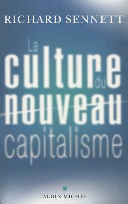 Culture Du Nouveau Capitalisme (La) by Richard Sennett