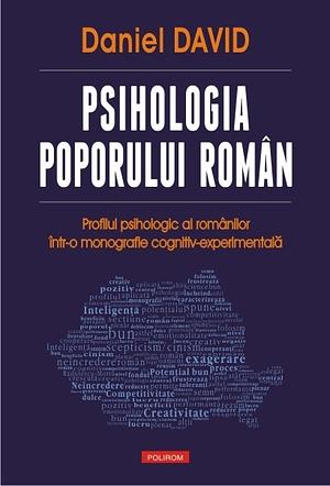 Psihologia poporului român: profilul psihologic al românilor într-o monografie cognitiv-experimentală by Daniel David