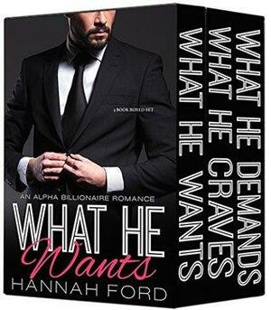 What He Wants #1-3 by Hannah Ford